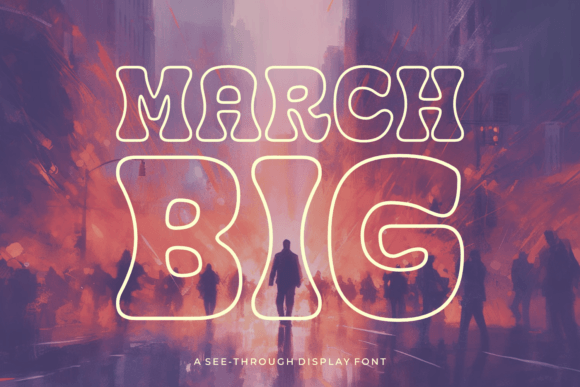 March Big: A Typeface for Fearless Visual Statements